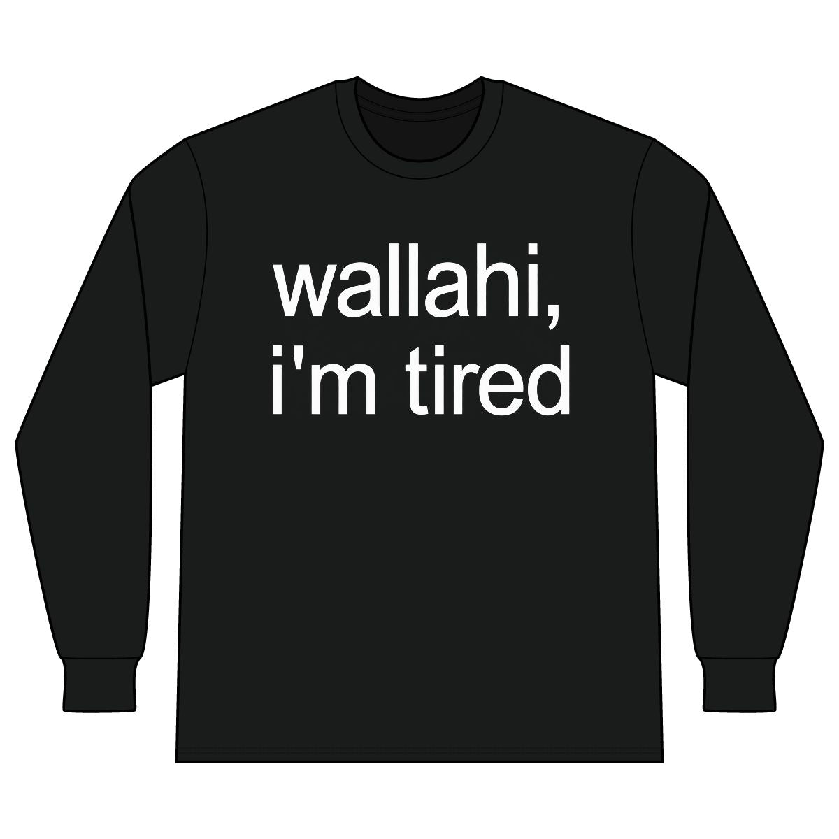Long Sleeve T-Shirt — “wallahi, i’m tired” Statement Tee