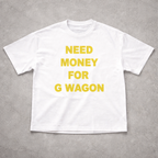 NEED MONEY FOR G WAGON TEE - Planet Missy