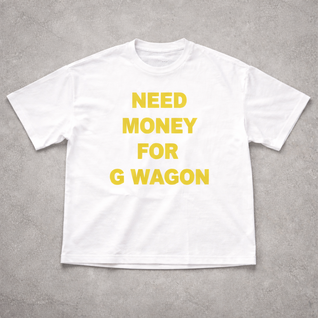 NEED MONEY FOR G WAGON TEE - Planet Missy