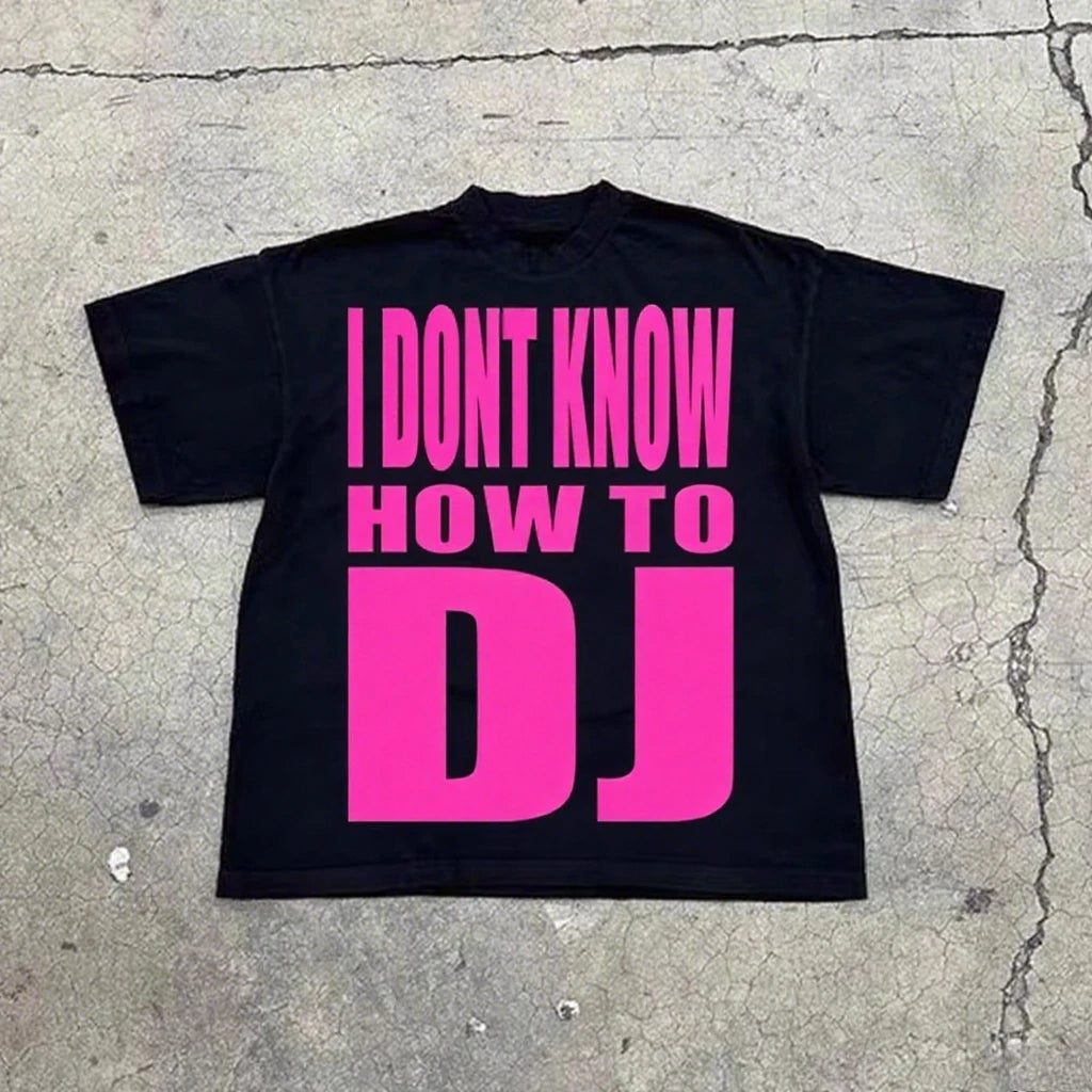 I DON'T KNOW HOW TO DJ