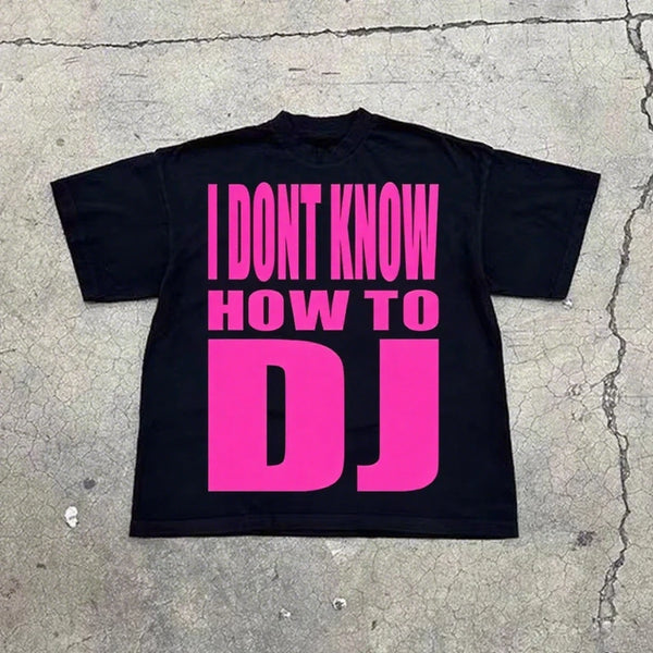 I DON'T KNOW HOW TO DJ - L