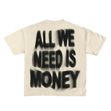 All we need is money Tee