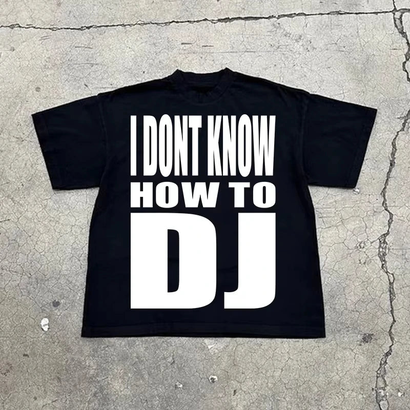 I DON'T KNOW HOW TO DJ