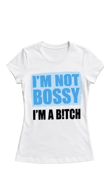 White short-sleeve crewneck t-shirt with a graphic text print reading 'I'M NOT BOSSY I'M A B*TCH' in blue and black lettering, displayed flat against a light gray background.